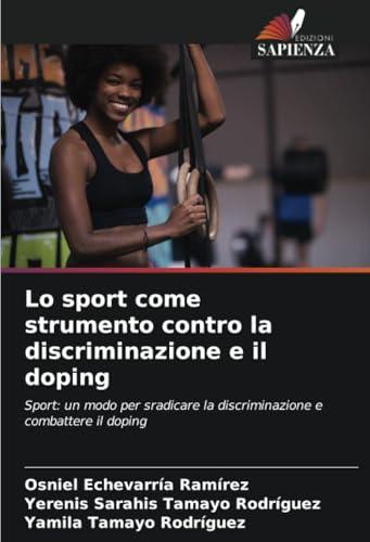 Lo sport come strumento contro la discriminazione e il doping: Sport: un modo per sradicare la discriminazione e combattere il doping von Edizioni Sapienza