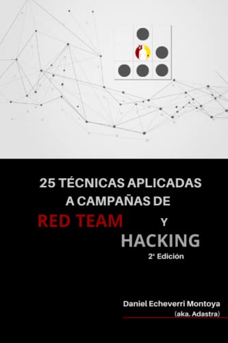 25 Técnicas aplicadas a campañas de Red Team y Hacking - Segunda edición (Serie: 25 técnicas aplicadas a campañas de Red Team y Hacking, Band 1) von Independently published
