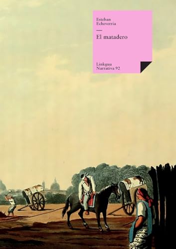 El matadero (Narrativa, Band 92) von Linkgua