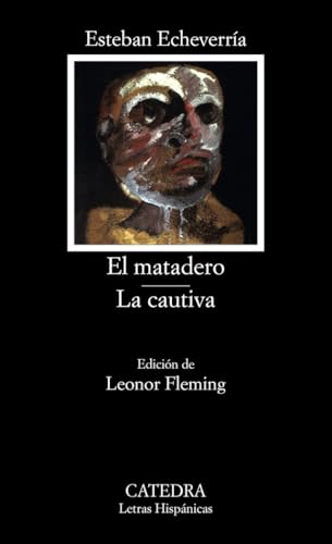 El matadero ; La cautiva (Letras Hispánicas) von Ediciones Cátedra