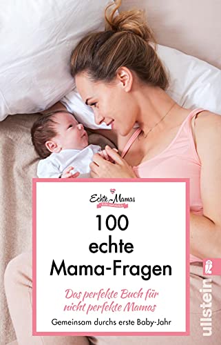 100 echte Mama-Fragen: Das perfekte Buch für nicht perfekte Mamas von ULLSTEIN TASCHENBUCH