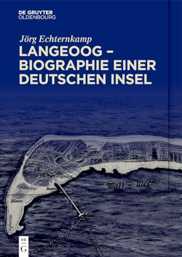 Langeoog – Biographie einer deutschen Insel: Bd. 1: Das Nordseebad zwischen Monarchie und Republik Bd. 2: Tourismus und Nationalsozialismus, 1933–1939 von De Gruyter Oldenbourg