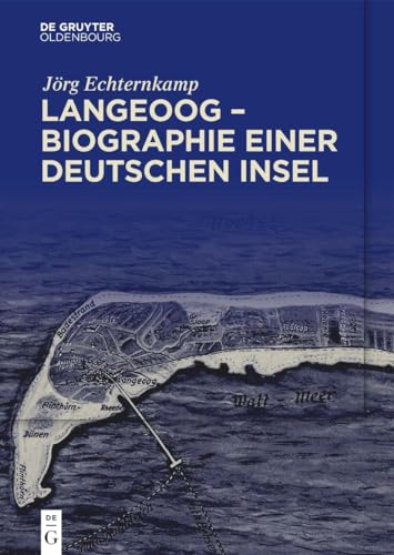 Langeoog – Biographie einer deutschen Insel: Bd. 1: Das Nordseebad zwischen Monarchie und Republik Bd. 2: Tourismus und Nationalsozialismus, 1933–1939 Langeoog – Biographie einer deutschen Insel: Bd. 1: Das Nordseebad zwischen Monarchie und Republik Bd. 2: Tourismus und Nationalsozialismus, 1933–1939