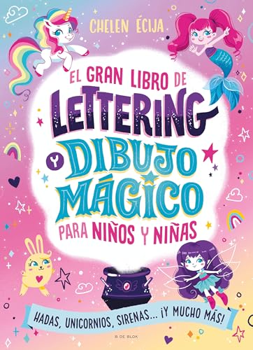 El gran libro de lettering y dibujo mágico para niños y niñas: Con hadas, unicornios, sirenas... ¡y mucho más! (Lettering y caligrafía) von B de Blok