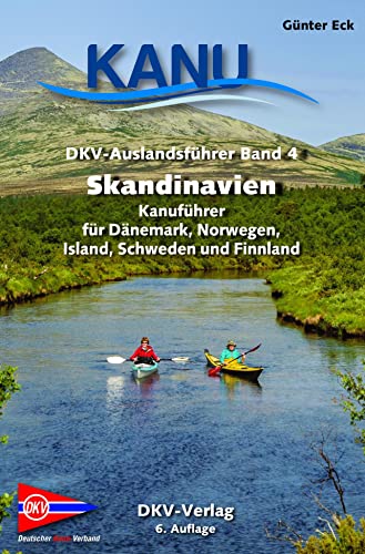 DKV-Auslandsführer Skandinavien: Kanuführer für Dänemark, Finnland, Island, Norwegen und Schweden von Deutscher Kanu-Verband