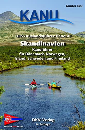 DKV-Auslandsführer Skandinavien: Kanuführer für Dänemark, Finnland, Island, Norwegen und Schweden DKV-Auslandsführer Skandinavien: Kanuführer für Dänemark, Finnland, Island, Norwegen und Schweden von Deutscher Kanu-Verband