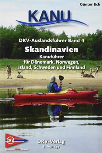 DKV-Auslandsführer Skandinavien: Kanuführer für Dänemark, Finnland, Island, Norwegen und Schweden DKV-Auslandsführer Skandinavien: Kanuführer für Dänemark, Finnland, Island, Norwegen und Schweden