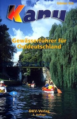 DKV-Gewässerführer für Ostdeutschland: Kanuführer für Mecklenburg-Vorpommern, Brandenburg, Sachsen, Sachsen-Anhalt, Thüringen und Berlin (DKV-Regionalführer)