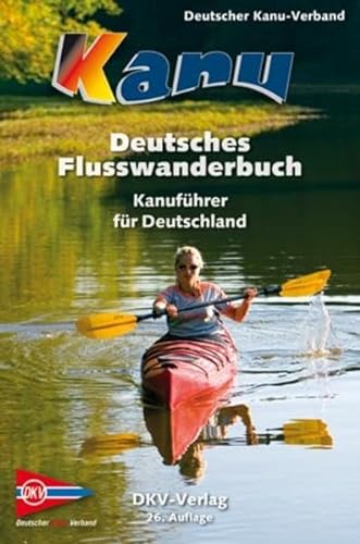 Deutsches Flusswanderbuch: Kanuführer für Deutschland (DKV-Regionalführer)