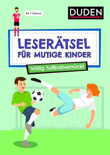 Leserätsel für mutige Kinder - Völlig fußballverrückt - ab 7 Jahren Leserätsel für mutige Kinder - Völlig fußballverrückt - ab 7 Jahren von Duden
