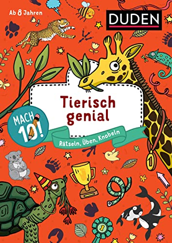 Mach 10! Tierisch genial - ab 8 Jahren: Rätseln, Üben, Knobeln