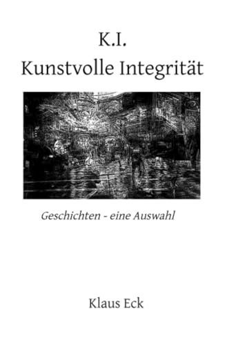 K.I. - Kunstvolle Integrität: DE von epubli