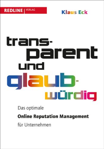 Transparent und glaubwürdig: Das optimale Online Reputation Managment für Unternehmen