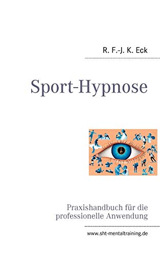 Sport-Hypnose: Praxishandbuch für die professionelle Anwendung von Books on Demand GmbH