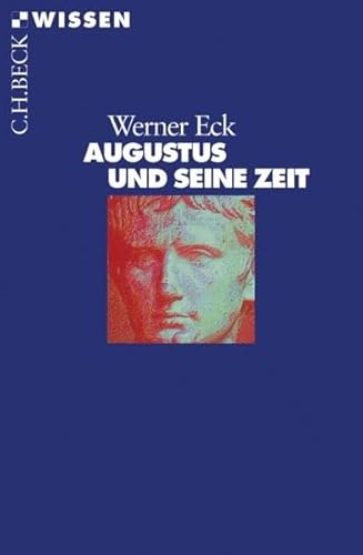 Augustus und seine Zeit (Beck'sche Reihe)