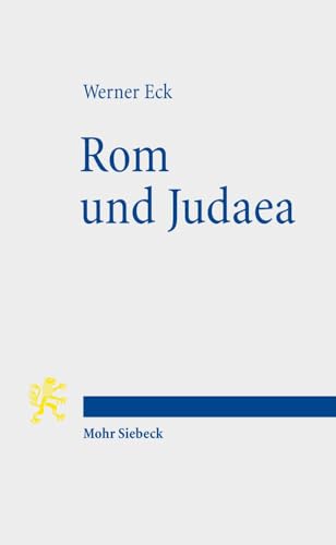 Rom und Judaea: Fünf Vorträge zur römischen Herrschaft in Palaestina (Tria Corda, Band 2)