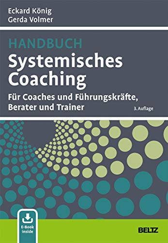 Handbuch Systemisches Coaching: Für Coaches und Führungskräfte, Berater und Trainer. Mit E-Book inside (Grundlagen Training, Coaching und Beratung) von Beltz