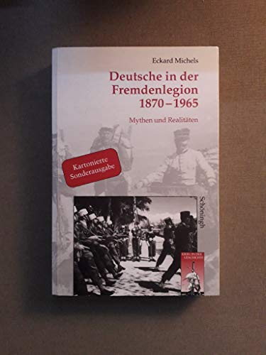 Deutsche in der Fremdenlegion 1870 - 1965. Sonderausgabe: Mythen und Realitäten (Krieg in der Geschichte) von Brill Schöningh / Verlag Ferdinand Schöningh