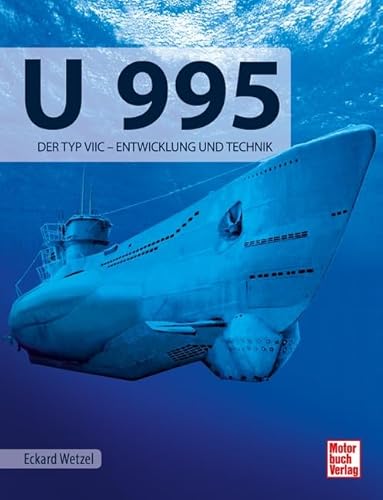 U 995: Der Typ VIIC _ Entwicklung und Technik von Motorbuch Verlag