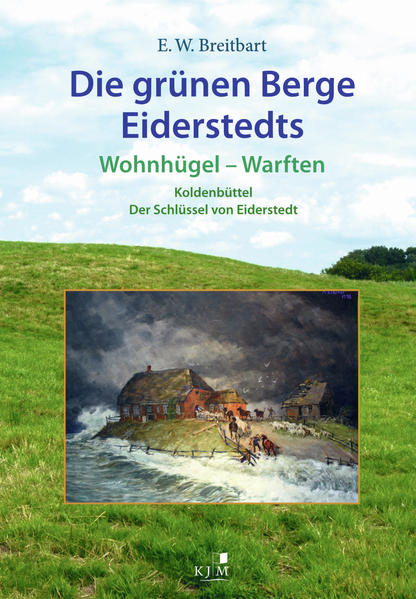 Die grünen Berge Eiderstedts von KJM Buchverlag