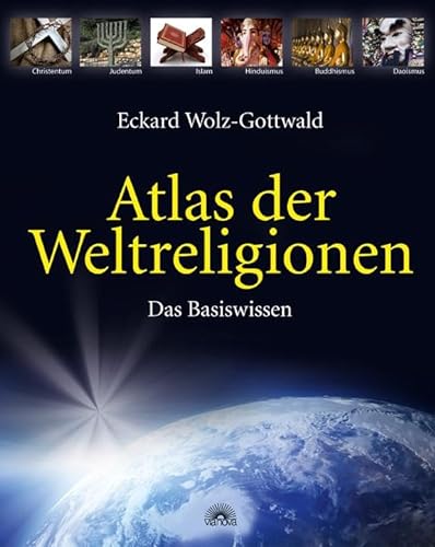 Atlas der Weltreligionen: Das Basiswissen