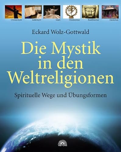 Die Mystik in den Weltreligionen: Spirituelle Wege und Übungsformen von Via Nova