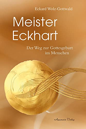 Meister Eckhart: Der Weg zur Gottesgeburt im Menschen