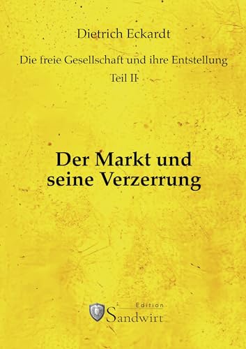 Der Markt und seine Verzerrung (Die freie Gesellschaft und ihre Entstellung) von Buch