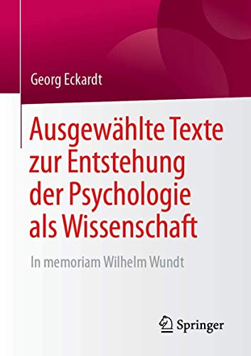 Ausgewählte Texte zur Entstehung der Psychologie als Wissenschaft: In memoriam Wilhelm Wundt