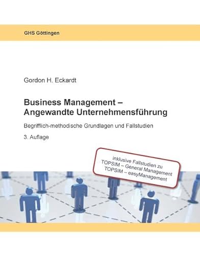 Business Management - Angewandte Unternehmensführung: Begrifflich-methodische Grundlagen und Fallstudien