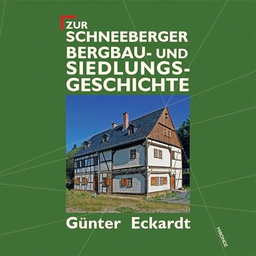 Zur Schneeberger Bergbau- und Siedlungsgeschichte von Mironde-Verlag