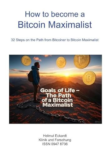 How to become a Bitcoin Maximalist: 32 Steps on the Path from Bitcoiner to Bitcoin Maximalist von epubli