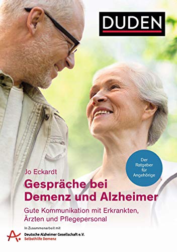 Gespräche bei Demenz und Alzheimer: Gute Kommunikation mit Erkrankten, Ärzten und Pflegepersonal. Der Ratgeber für Angehörige. In Zusammenarbeit mit der Deutschen Alzheimer-Gesellschaft e.V.