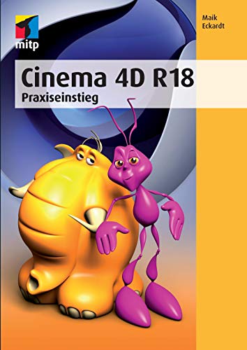 Cinema 4D R18: Praxiseinstieg (mitp Professional)