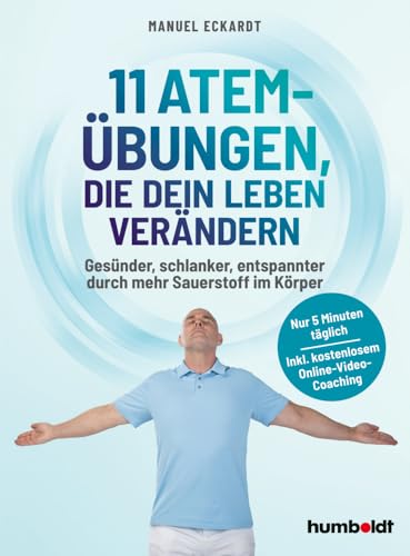 11 Atem-Übungen, die dein Leben verändern: Gesünder, schlanker, entspannter durch mehr Sauerstoff im Körper 11 Atem-Übungen, die dein Leben verändern: Gesünder, schlanker, entspannter durch mehr Sauerstoff im Körper