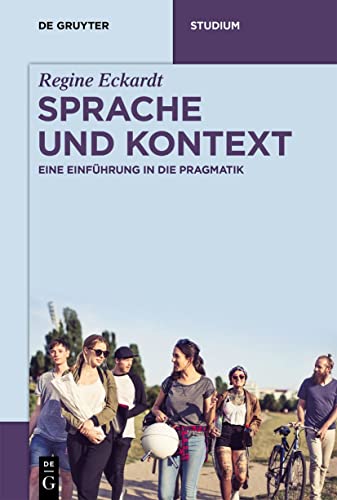 Sprache und Kontext: Eine Einführung in die Pragmatik (De Gruyter Studium)
