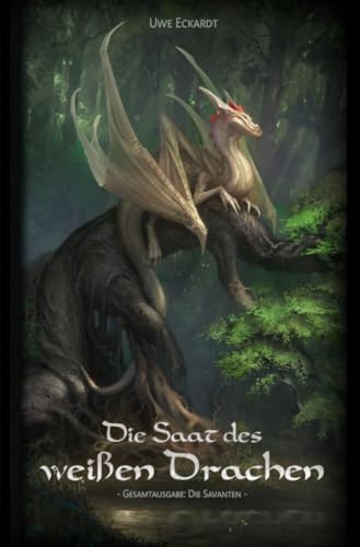 Die Saat des weißen Drachen: Gesamtausgabe: Die Savanten von tolino media