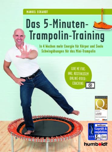 Das 5-Minuten-Trampolin-Training: In 4 Wochen mehr Energie für Körper und Seele. Schwingübungen für das Mini-Trampolin. Give me five: Inkl. kostenlosem Online-Video-Coaching von Humboldt Verlag