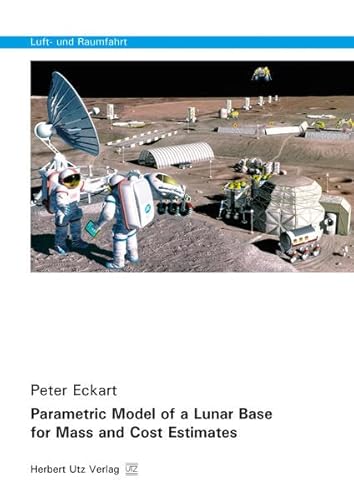 Parametric Model of a Lunar Base for Mass and Cost Estimates (Luft- und Raumfahrt)