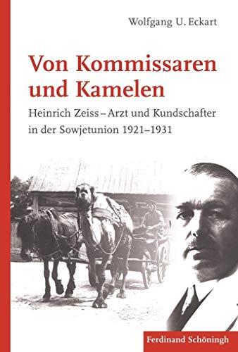 Von Kommissaren und Kamelen: Heinrich Zeiss - Arzt und Kundschafter in der Sowjetunion 1921-1931