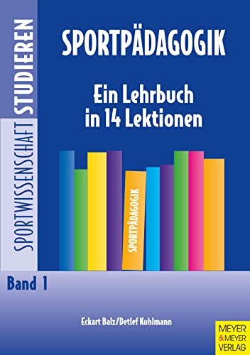 Sportpädagogik: Ein Lehrbuch in 14 Lektionen (Sportwissenschaft studieren) von Meyer + Meyer Fachverlag