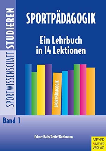 Sportpädagogik: Ein Lehrbuch in 14 Lektionen (Sportwissenschaft studieren)