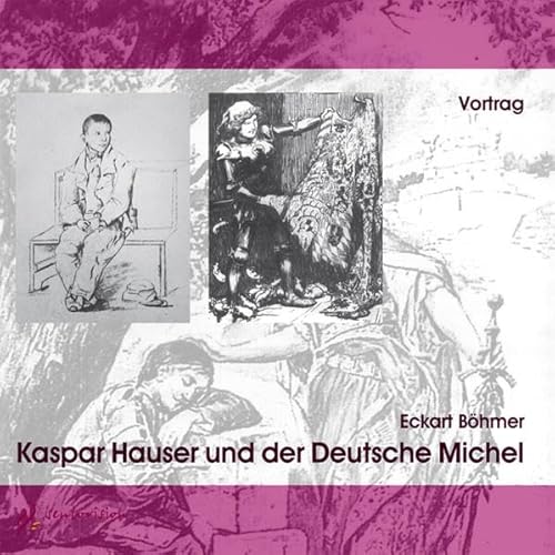 Kaspar Hauser und der Deutsche Michel, 2 Audio-CDs: Vortrag