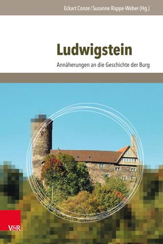 Ludwigstein: Annäherungen an die Geschichte der Burg (Jugendbewegung und Jugendkulturen) (Jugendbewegung und Jugendkulturen: Jahrbuch, Band 11) von V&R unipress