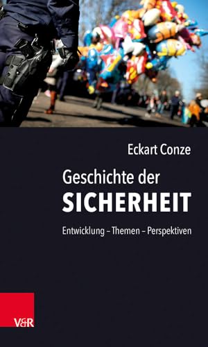 Geschichte der Sicherheit: Entwicklung - Themen - Perspektiven von Vandenhoeck + Ruprecht