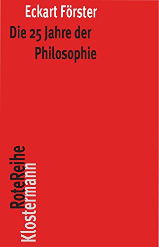 Die 25 Jahre der Philosophie: Eine systematische Rekonstruktion (Klostermann RoteReihe, Band 51) von Klostermann Vittorio GmbH