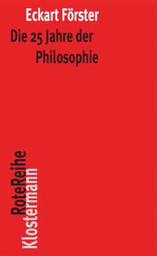 Die 25 Jahre der Philosophie: Eine systematische Rekonstruktion (Klostermann RoteReihe, Band 51) von Klostermann Vittorio GmbH