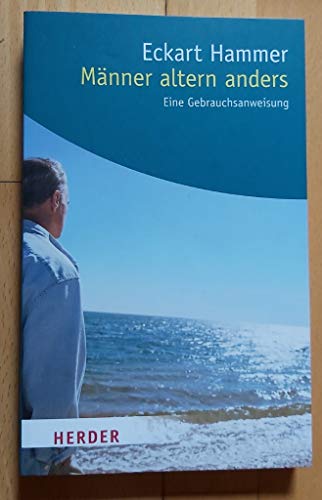 Männer altern anders: Eine Gebrauchsanweisung (HERDER spektrum)