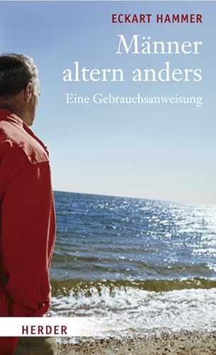 Männer altern anders: Eine Gebrauchsanweisung