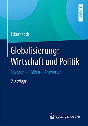 Globalisierung: Wirtschaft und Politik: Chancen – Risiken – Antworten von Springer